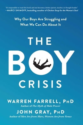 The Boy Crisis: Why Our Boys Are Struggling and What We Can Do about It by Farrell, Warren