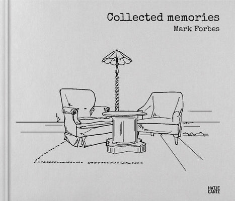 Mark Forbes: Collected Memories by Forbes, Mark