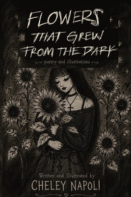 Flowers that Grew from the Dark by Napoli, Cheley