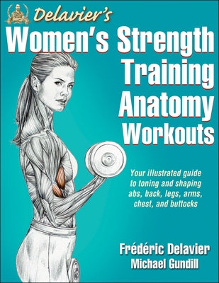 Delavier's Women's Strength Training Anatomy Workouts by Delavier, Frederic