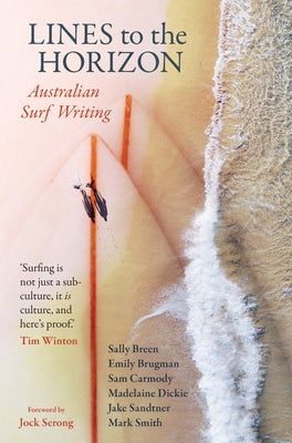 Lines to the Horizon: Australian Surf Writing by Carmody, Sam