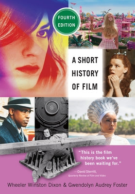 A Short History of Film, Fourth Edition by Dixon, Wheeler Winston