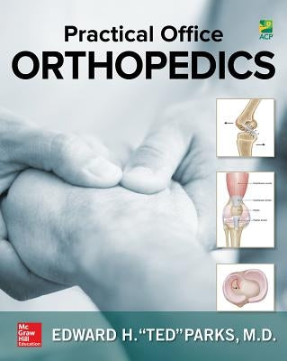 Practical Office Orthopedics by Parks Edward (Ted) H.