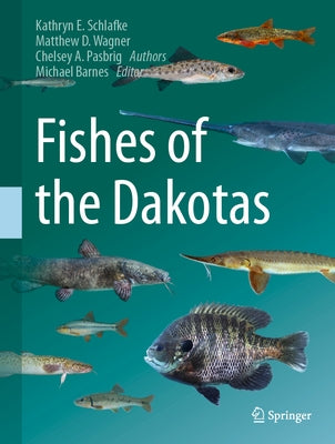 Fishes of the Dakotas by Schlafke, Kathryn E.