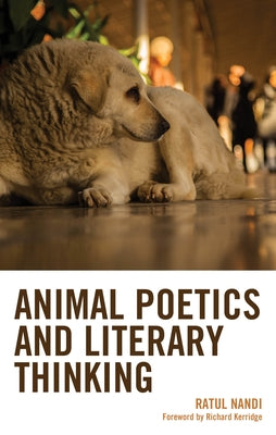 Animal Poetics and Literary Thinking by Nandi, Ratul