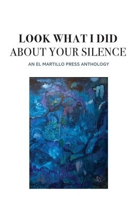 Look What I Did About Your Silence by Sedillo, Matt