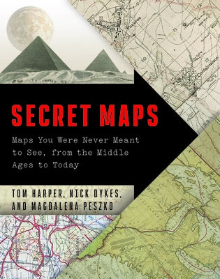 Secret Maps: Maps You Were Never Meant to See, from the Middle Ages to Today by Harper, Tom