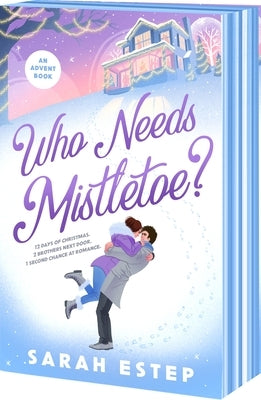 Who Needs Mistletoe?: An Advent Romance by Estep, Sarah