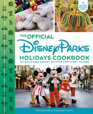 The Official Disney Parks Holidays Cookbook: 101 Delicious Disney Recipes for Every Season by Brandon, Pam