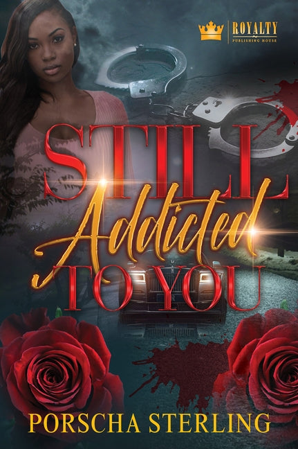 Still Addicted to You: An Edgy Novel of Romantic Suspense by Sterling, Porscha