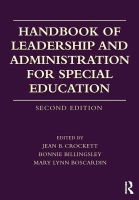 Handbook of Leadership and Administration for Special Education by Crockett, Jean B.