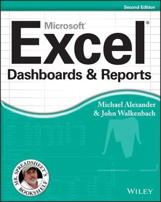 Excel Dashboards and Reports, 2nd Edition by Alexander, Michael