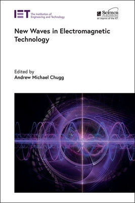 New Waves in Electromagnetic Technology by Chugg, Andrew Michael