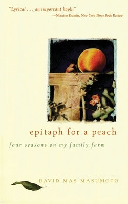 Epitaph for a Peach: Four Seasons on My Family Farm by Masumoto, David M.