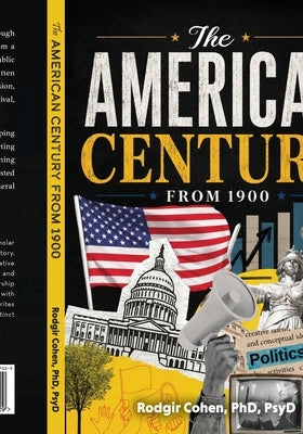 The American Century: A History of the United States from 1900 to the Pandemic by Cohen, Rodgir