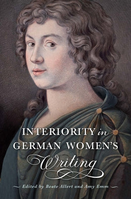 Interiority in German Women's Writing by Allert, Beate