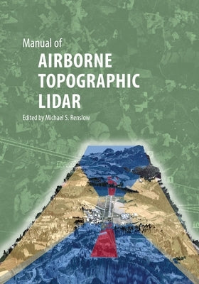 Manual of AIRBORNE TOPOGRAPHIC LIDAR by Renslow, Michael S.