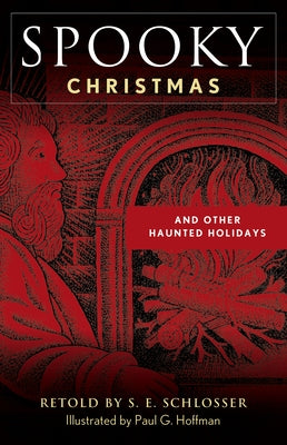 Spooky Christmas: And Other Haunted Holidays by Schlosser, S. E.