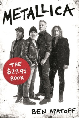 Metallica: The $24.95 Book by Apatoff, Ben
