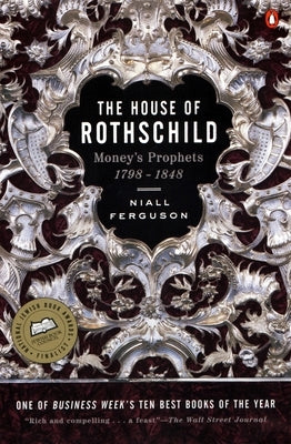 The House of Rothschild: Volume 1: Money's Prophets: 1798-1848 by Ferguson, Niall