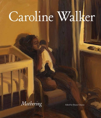 Caroline Walker: Mothering by Smith, Laura