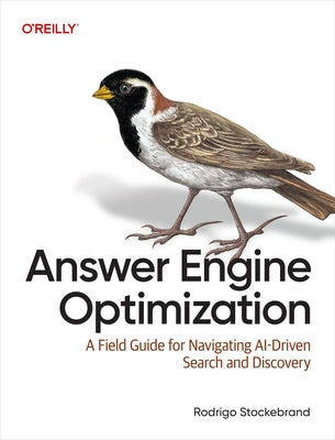 Answer Engine Optimization (Aeo): A Field Guide for Navigating Ai-Driven Search and Discovery by Stockebrand, Rodrigo