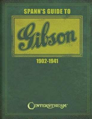 Spann's Guide to Gibson 1902-1941 by Spann, Joe