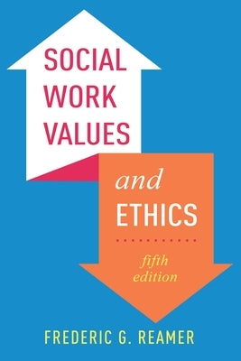 Social Work Values and Ethics by Reamer, Frederic G.