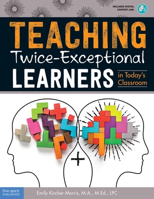 Teaching Twice-Exceptional Learners in Today's Classroom by Kircher-Morris, Emily