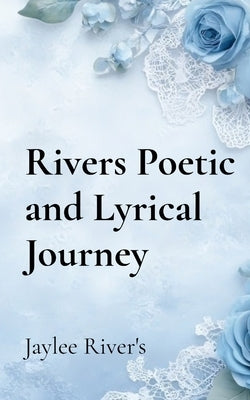 Rivers Poetic and Lyrical Journey by Anderson, Jade