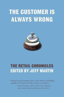 The Customer Is Always Wrong: The Retail Chronicles by Martin, Jeff