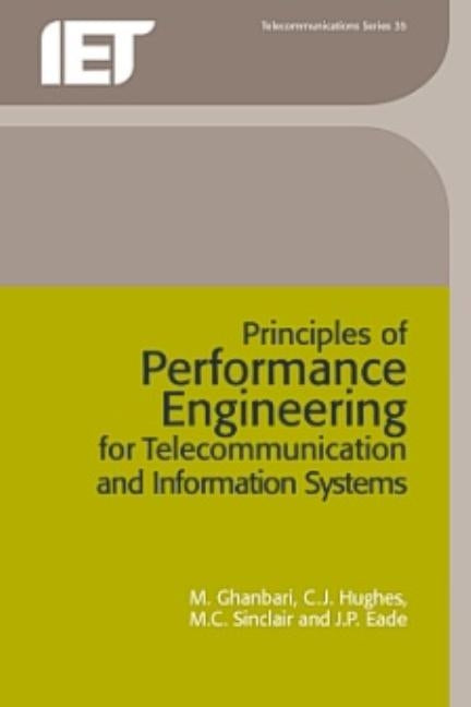 Principles of Performance Engineering for Telecommunication and Information Systems by Ghanbari, M.