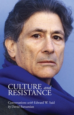 Culture and Resistance by Said, Edward W.