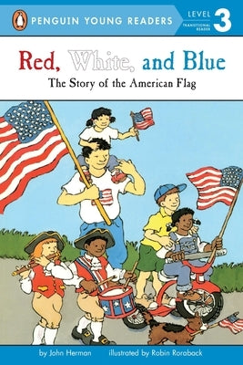Red, White, and Blue: The Story of the American Flag by Herman, John