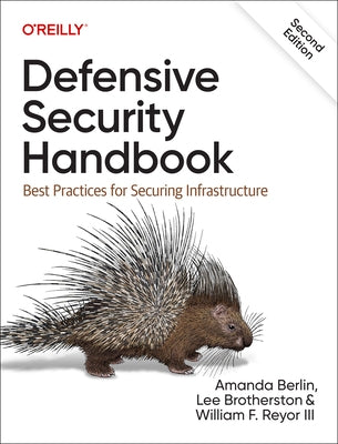 Defensive Security Handbook: Best Practices for Securing Infrastructure by Berlin, Amanda