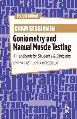 Cram Session in Goniometry and Manual Muscle Testing: A Handbook for Students and Clinicians by Van Ost, Lynn