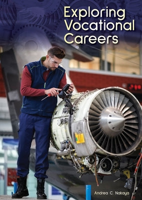 Exploring Vocational Careers by Nakaya, Andrea C.