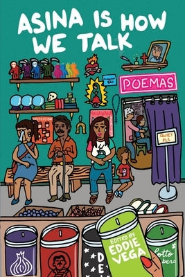 Asina is How We Talk: A collection of Tejano poetry written en la lengua de la gente by Vega, Eddie