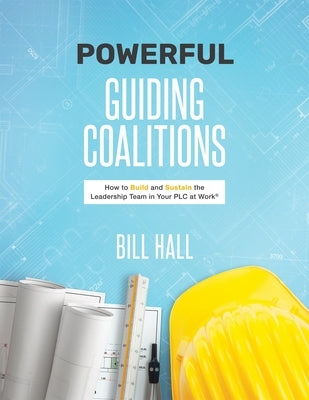 Powerful Guiding Coalitions by Hall, Bill