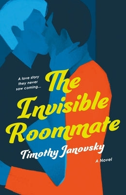 The Invisible Roommate by Janovsky, Timothy