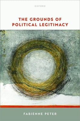 The Grounds of Political Legitimacy by Peter, Fabienne