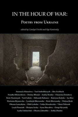 In the Hour of War: Poetry from Ukraine by Forch&#233;, Carolyn