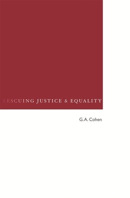 Rescuing Justice and Equality by Cohen, G. A.