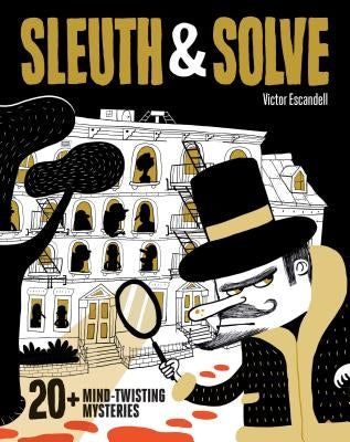 Sleuth & Solve20+ Mind-Twisting Mysteries: (Mystery Book for Kids and Adults, Puzzle and Brain Teaser Book for All Ages) by Gallo, Ana