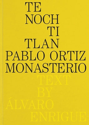 Pablo Ortiz Monasterio: Tenochtitlan by Monasterio, Pablo Ortiz