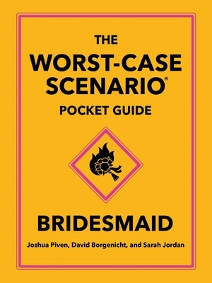 The Worst-Case Scenario Pocket Guide: Bridesmaid by Piven, Joshua