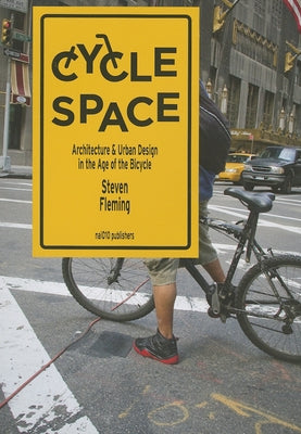 Cycle Space: Architecture and Urban Design in the Age of the Bicycle by Fleming, Steven