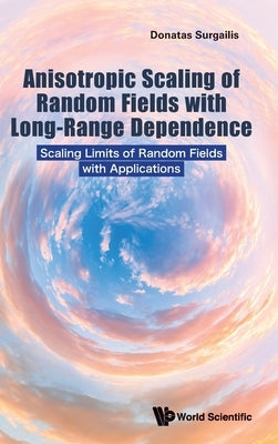 Anisotropic Scaling of Random Fields Long-Range Dependence by Surgailis Donatas