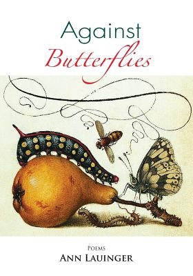 Against Butterflies by Lauinger, Ann