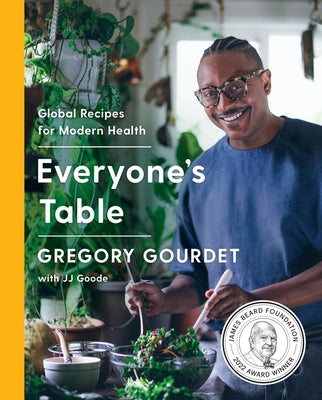 Everyone's Table: Global Recipes for Modern Health: A James Beard Award Winner by Gourdet, Gregory